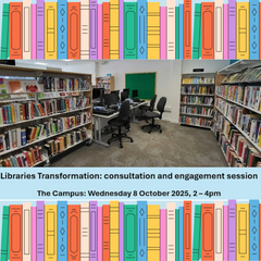 Libraries Transformation: Consultation and Engagement (Campus)